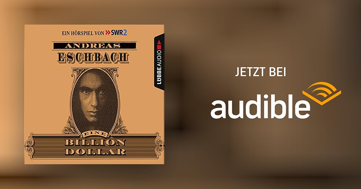 Eine Billion Dollar von Andreas Eschbach Hörbuch Download Audible.de Deutsch, gelesen von